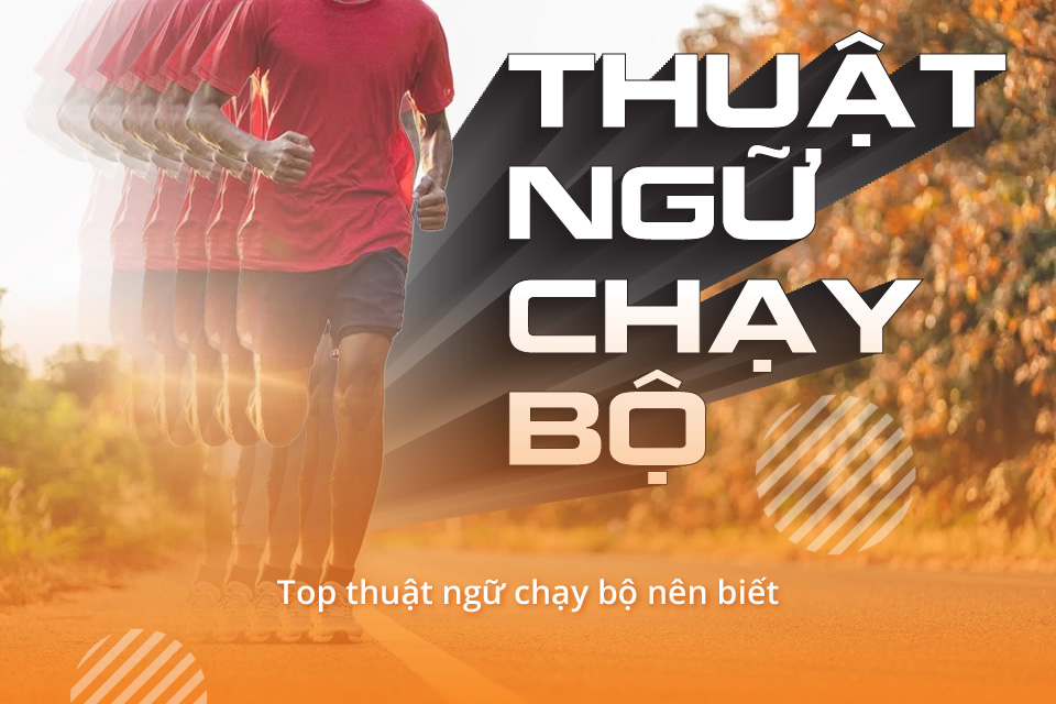 15 thuật ngữ chạy bộ quan trọng