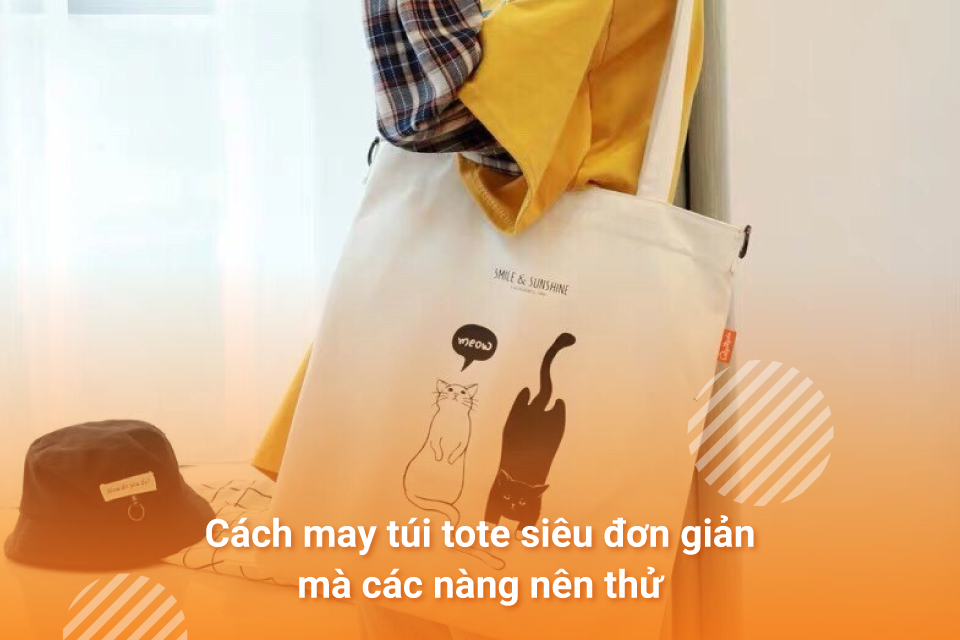 Cách may túi tote siêu đơn giản