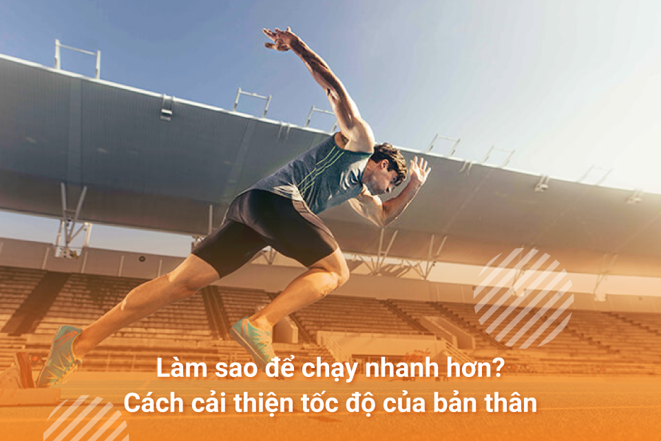 Làm sao để chạy nhanh hơn?