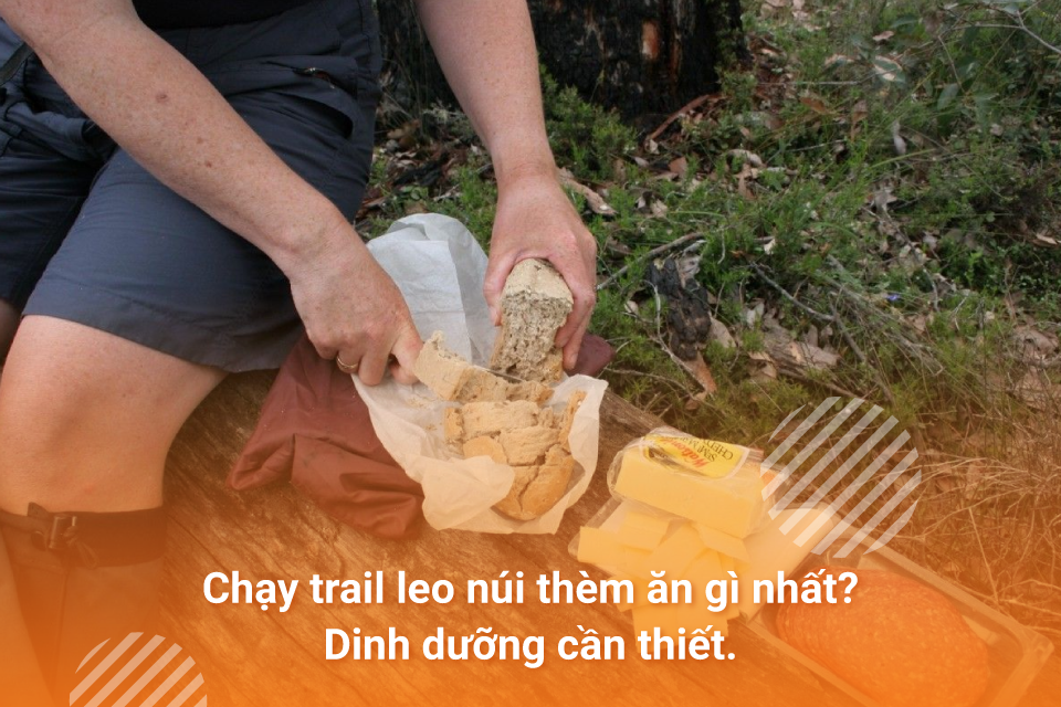 Chạy trail leo núi thèm ăn gì nhất? Dinh dưỡng cần thiết.