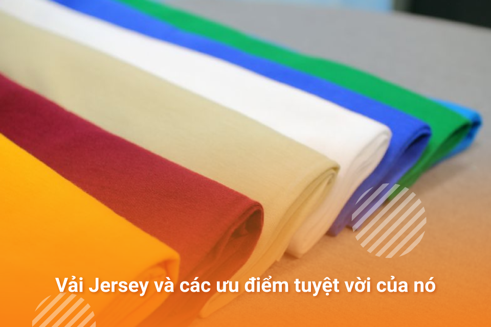 Vải Jersey và các ưu điểm tuyệt vời của nó